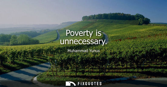 Small: Poverty is unnecessary