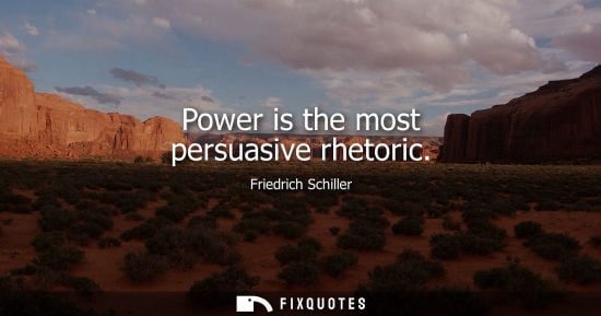 Small: Power is the most persuasive rhetoric