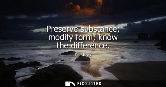 Small: Preserve substance modify form know the difference