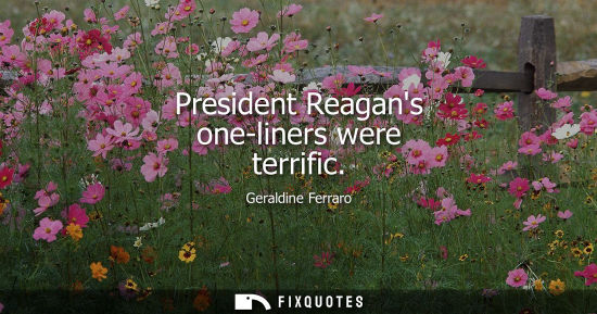 Small: President Reagans one-liners were terrific