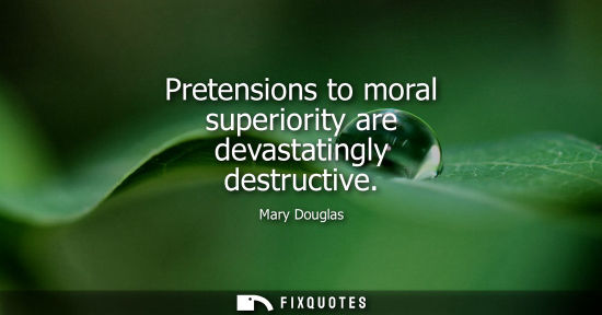 Small: Pretensions to moral superiority are devastatingly destructive