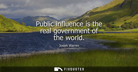 Small: Public influence is the real government of the world
