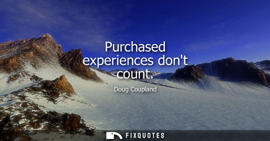 Small: Purchased experiences dont count