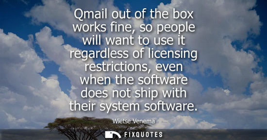 Small: Qmail out of the box works fine, so people will want to use it regardless of licensing restrictions, even when