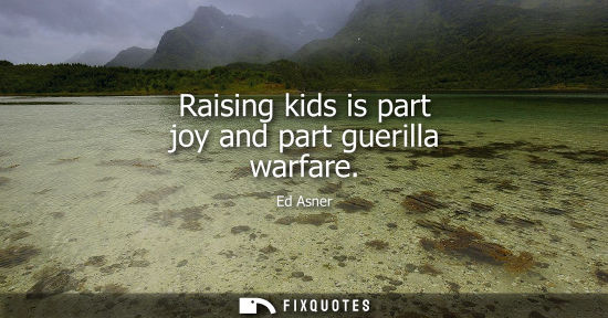 Small: Raising kids is part joy and part guerilla warfare