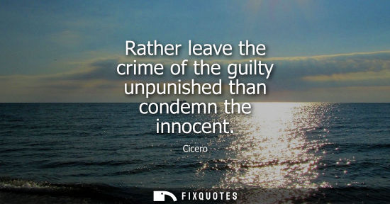 Small: Rather leave the crime of the guilty unpunished than condemn the innocent
