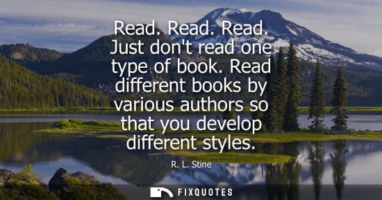 Small: Read. Read. Read. Just dont read one type of book. Read different books by various authors so that you 