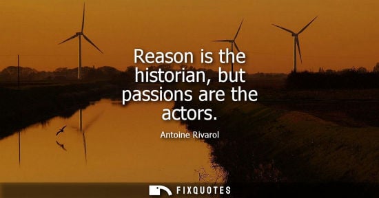 Small: Reason is the historian, but passions are the actors