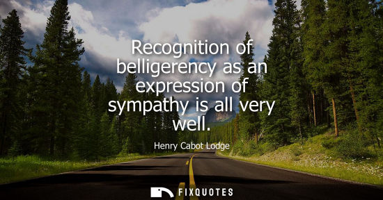 Small: Recognition of belligerency as an expression of sympathy is all very well