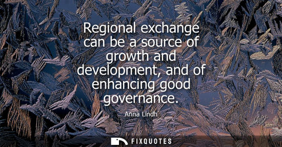 Small: Regional exchange can be a source of growth and development, and of enhancing good governance