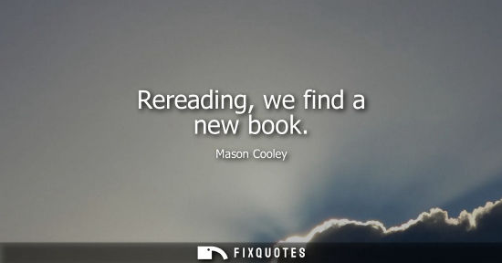 Small: Rereading, we find a new book