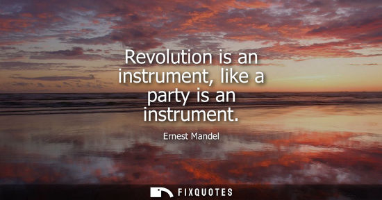 Small: Revolution is an instrument, like a party is an instrument