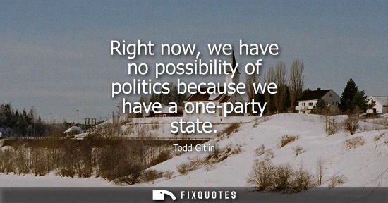 Small: Right now, we have no possibility of politics because we have a one-party state