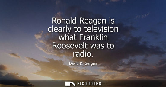 Small: Ronald Reagan is clearly to television what Franklin Roosevelt was to radio