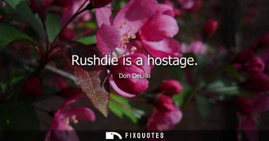 Small: Rushdie is a hostage
