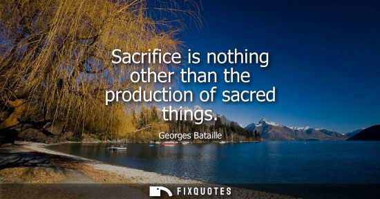 Small: Sacrifice is nothing other than the production of sacred things