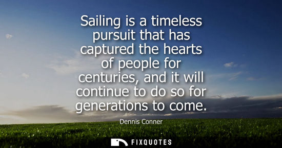 Small: Sailing is a timeless pursuit that has captured the hearts of people for centuries, and it will continu