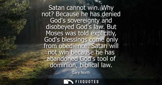 Small: Satan cannot win. Why not? Because he has denied Gods sovereignty and disobeyed Gods law. But Moses was