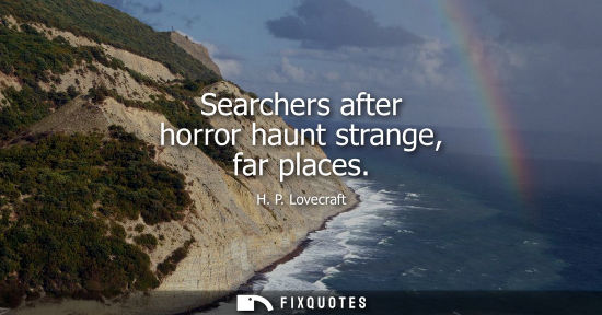 Small: Searchers after horror haunt strange, far places