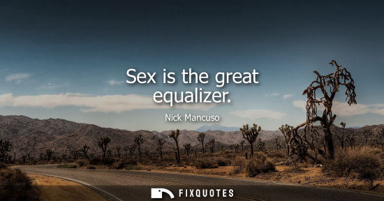 Small: Sex is the great equalizer