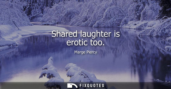 Small: Shared laughter is erotic too