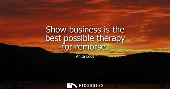 Small: Show business is the best possible therapy for remorse