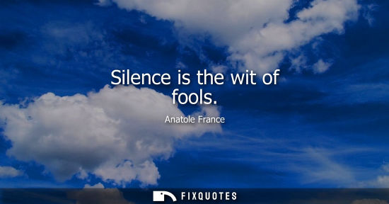 Small: Silence is the wit of fools