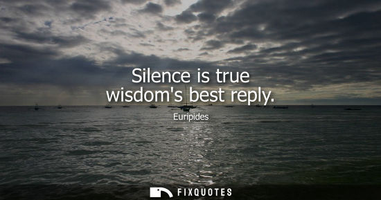 Small: Silence is true wisdoms best reply