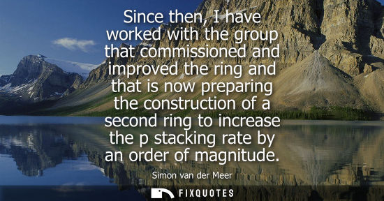 Small: Since then, I have worked with the group that commissioned and improved the ring and that is now prepar
