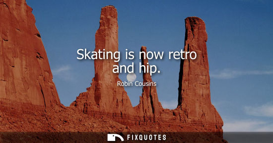 Small: Skating is now retro and hip