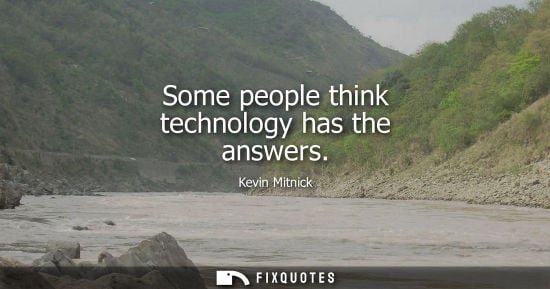Small: Some people think technology has the answers