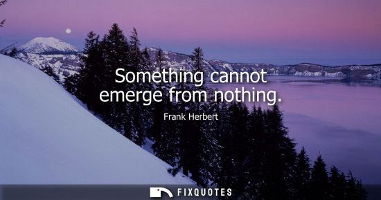 Small: Something cannot emerge from nothing