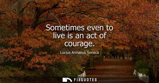 Small: Sometimes even to live is an act of courage