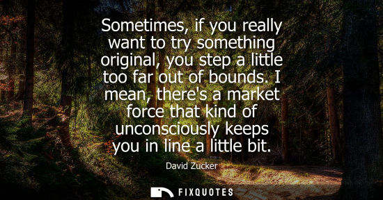 Small: Sometimes, if you really want to try something original, you step a little too far out of bounds.