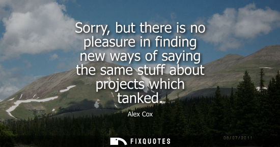 Small: Sorry, but there is no pleasure in finding new ways of saying the same stuff about projects which tanke
