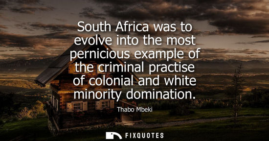 Small: South Africa was to evolve into the most pernicious example of the criminal practise of colonial and wh