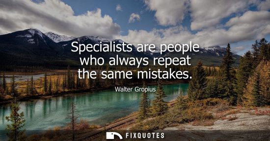 Small: Specialists are people who always repeat the same mistakes