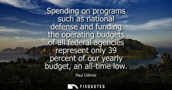 Small: Spending on programs such as national defense and funding the operating budgets of all federal agencies