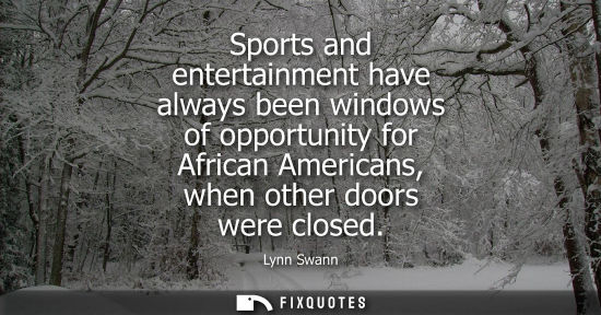 Small: Sports and entertainment have always been windows of opportunity for African Americans, when other door