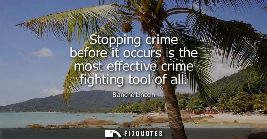 Small: Stopping crime before it occurs is the most effective crime fighting tool of all