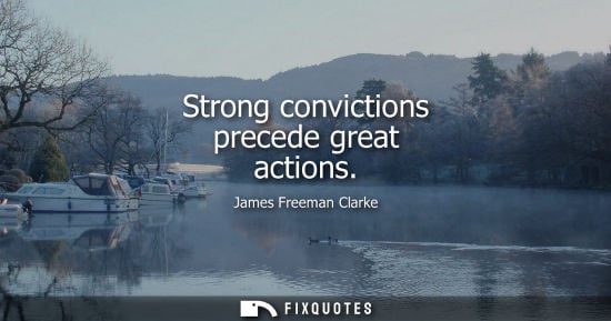 Small: Strong convictions precede great actions