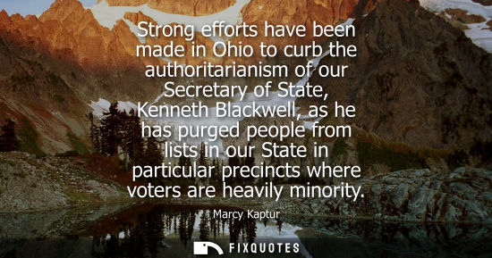 Small: Strong efforts have been made in Ohio to curb the authoritarianism of our Secretary of State, Kenneth B