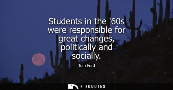 Small: Students in the 60s were responsible for great changes, politically and socially