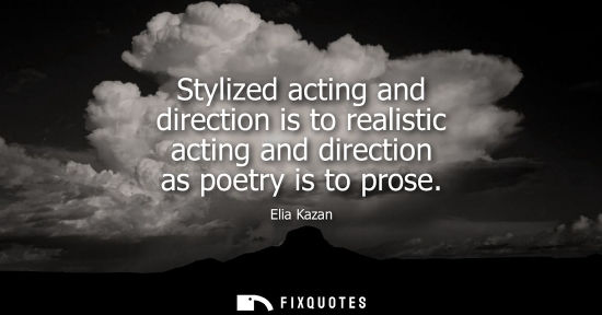 Small: Stylized acting and direction is to realistic acting and direction as poetry is to prose
