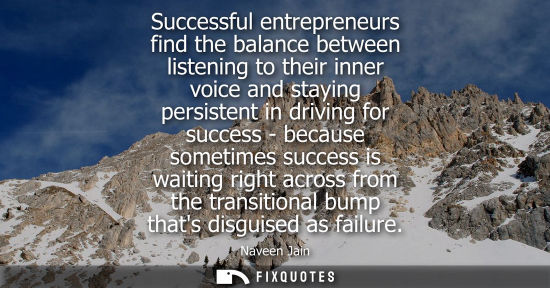 Small: Successful entrepreneurs find the balance between listening to their inner voice and staying persistent