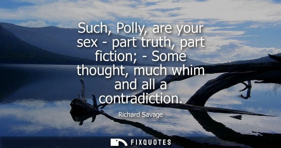 Small: Such, Polly, are your sex - part truth, part fiction - Some thought, much whim and all a contradiction