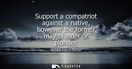Small: Support a compatriot against a native, however the former may blunder or plunder