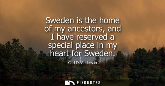 Small: Sweden is the home of my ancestors, and I have reserved a special place in my heart for Sweden