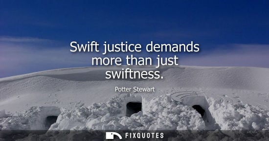 Small: Swift justice demands more than just swiftness