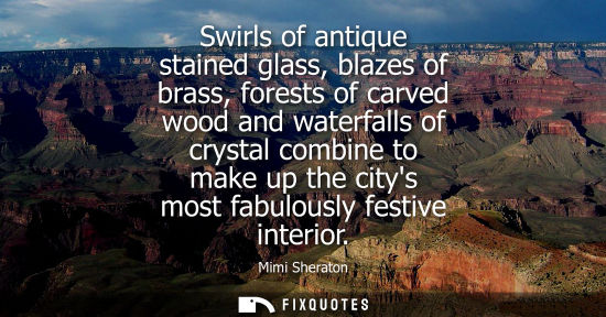 Small: Swirls of antique stained glass, blazes of brass, forests of carved wood and waterfalls of crystal comb